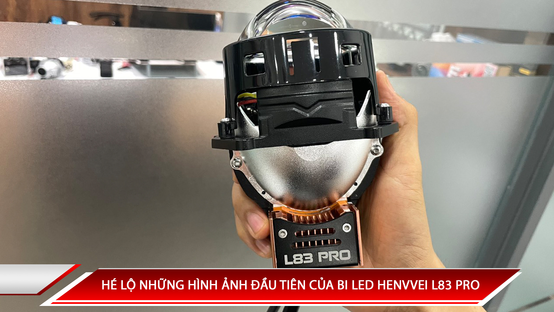 HÉ LỘ NHỮNG HÌNH ẢNH ĐẦU TIÊN CỦA BI LED HENVVEI L83 PRO